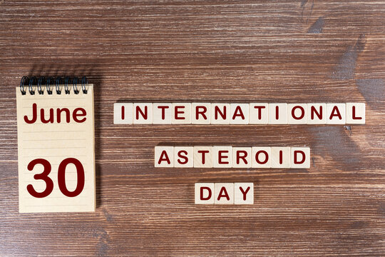 The celebration of the International Asteroid Day the June 30	