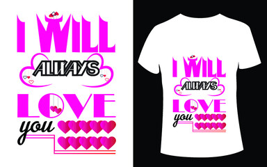 I Will Always Love You. Valentine's-Day-T-Shirt-Design. Free Vector

