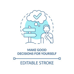 Make good decisions for yourself turquoise concept icon. Way to self love abstract idea thin line illustration. Isolated outline drawing. Editable stroke. Arial, Myriad Pro-Bold fonts used