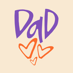 Dad - hand-drawn quote. Creative lettering illustration with decor elements for posters, cards, etc.