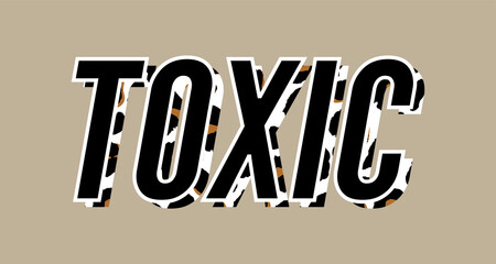 Fototapeta na wymiar Toxic slogan text with animal skin details vector illustration design for fashion graphics, t shirt prints, posters etc