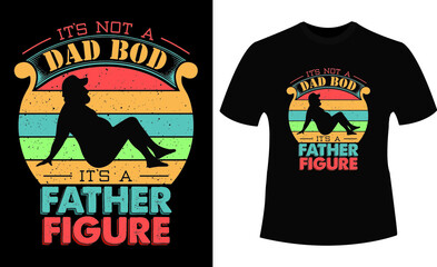 It's Not A Dad BOD It's A Father Figure Vintage Shirt design.