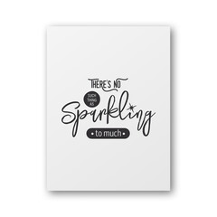 There s No Such Thing As Sparkling. Vector Typographic Quote on White Paper Poster or Card. Gemstone, Diamond, Sparkle, Jewerly Concept. Motivational Inspirational Poster, Typography, Lettering