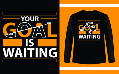 Your Goal Is Waiting Typography T-Shirt Design