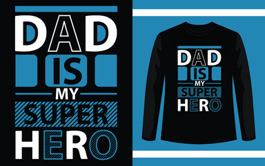 Dad Is My Super Hero Typography T-Shirt Design
