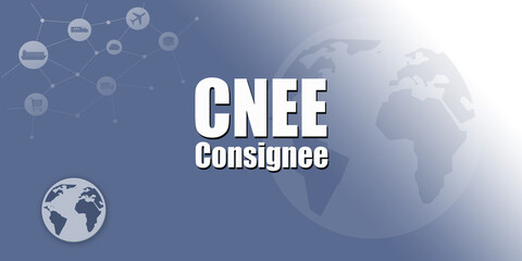 Logistic Abbreviation - CNEE - Consignee - obrazy, fototapety, plakaty