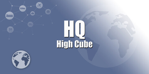 Logistic Abbreviation - HQ - High Cube - obrazy, fototapety, plakaty