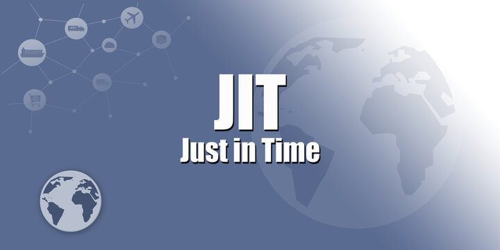 Logistic Abbreviation - JIT - Just In Time