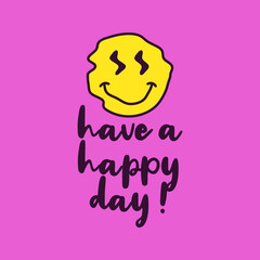 vector writing have a happy day, with a smiley face