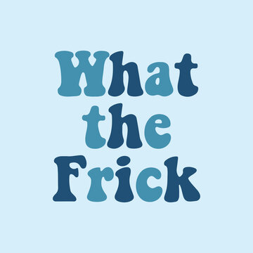 vector writing what the frick