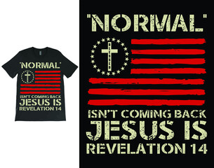 Normal Isn't Coming Back Jesus Is Revelation 14 T-shirt Vector Design, Christian Jesus Shirt, Bible Verse Shirt, Revelation Verse TShirt, Christian Gift, American Flag Shirt.