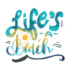 Life is a beach. Hand lettering illustration for your design 