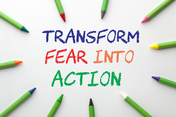 Transform Fear Into Action