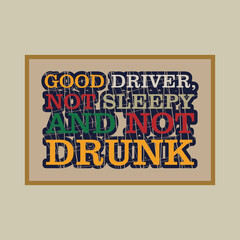 quote good driver, not sleepy and not drunk vector illustrations
