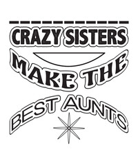 crazy sisters make the best aunts t shirt