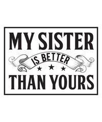 my sister is better than yours t shirt