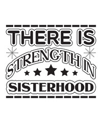 there is strength in sisterhood t shirt