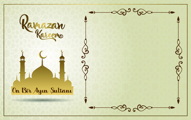 Ramazan on bir ayın sultanı.Translation: Ramadan Sultan of the eleven months.