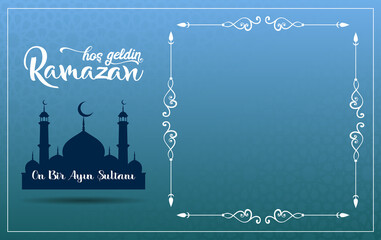 Ramazan on bir ayın sultanı.Translation: Ramadan Sultan of the eleven months.