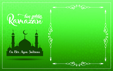 Ramazan on bir ayın sultanı.Translation: Ramadan Sultan of the eleven months.