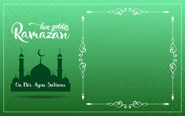 Ramazan on bir ayın sultanı.Translation: Ramadan Sultan of the eleven months.