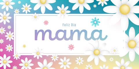 Spanish text : Feliz dia mama, on an white rectangular frame with white blossoms on colorful background