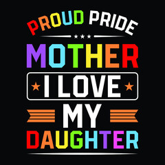 Fototapeta na wymiar Proud Pride Mother I Love My Daughter Girl Mom Lesbian LGBTQ T-Shirt