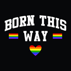 Born This Way LGBTQ Rainbow Flag Colors T-Shirt