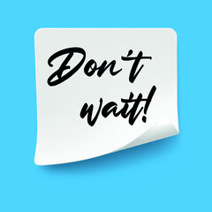 Don't Wait text quote, concept background