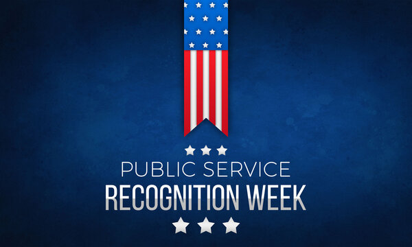 Public Service Recognition Week (PSRW) Observed Each Year In May,  Dedicated To Honoring Our Public Servants