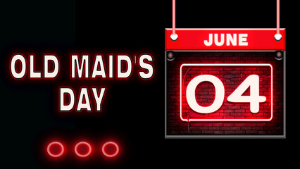 04 June, Old Maid's Day, Neon Text Effect on black Background