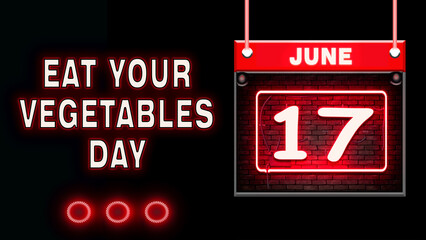 Fototapeta premium 17 June, Eat Your Vegetables Day, Neon Text Effect on black Background
