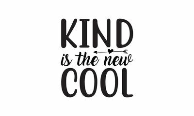 Kind-is-the-new-cool Printable Vector Illustration. Lettering design for greeting banners, Mouse Pads, Prints,Notebooks,Cards and Posters, Mugs ,  Floor Pillows and T-shirt prints design 