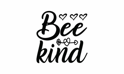  Bee kind Printable Vector Illustration. Lettering design for greeting banners, Mouse Pads, Prints,Notebooks,Cards and Posters, Mugs ,  Floor Pillows and T-shirt prints design 