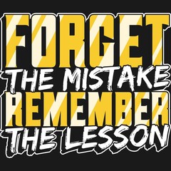 Forget the Mistake Remember the Lesson Motivation Typography Quote Design.