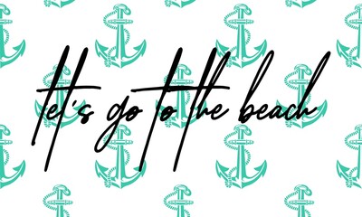 Let's go to the beach quote hand driven letters, travel, invitation, summer related item.