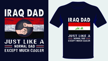 Iraq dad just like a normal dad except much cooler best fathers day t-shirt design