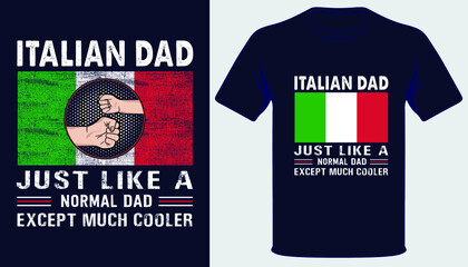 Italian dad just like a normal dad except much cooler best fathers day t-shirt design