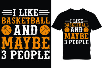 I like basketball and maybe 3 people...Basketball T shirt Design