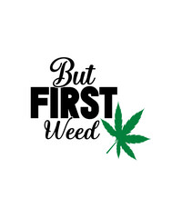 Weed svg bundle, weed quotes svg, stoner svg, blunt svg, cannabis svg, weed leaf svg, marijuana svg, pot svg, cut file for cricut