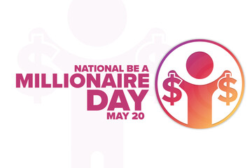 Fototapeta premium National Be a Millionaire Day. May 20. Holiday concept. Template for background, banner, card, poster with text inscription. Vector EPS10 illustration.