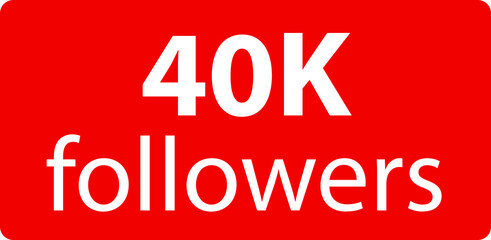 40k followers Red vector icon, subscribers sign, stamp, logo or button illustration.