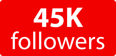 45k followers Red vector icon, subscribers sign, stamp, logo or button illustration.