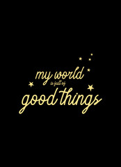 my world is full of good things,t-shirt design fashion vector