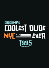 new york coolest dude ever,t-shirt design fashion vector