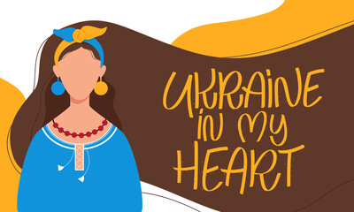Ukrainian woman in national dress. Ukraine in my heart lettering concept. Banner in colors of the flag. Stop war and protect peace. Vector illustration