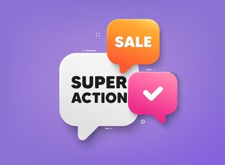 Super action tag. 3d bubble chat banner. Discount offer coupon. Special offer price sign. Advertising discounts symbol. Super action adhesive tag. Promo banner. Vector
