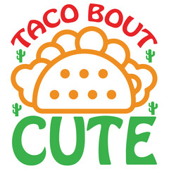 Taco Bout Cute Svg Design