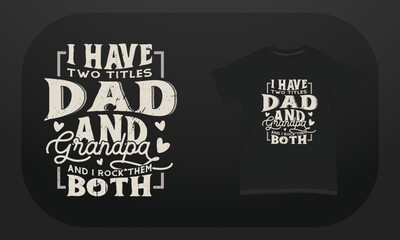 Father&rsquo;s day t-shirt design "I have two titles dad and grandpa and I rock them both"