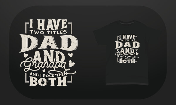 Father&rsquo;s day t-shirt design "I have two titles dad and grandpa and I rock them both"